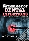 The pathology of dental infections and its relation to general diseases libro