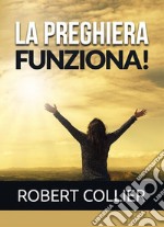 La preghiera funziona! libro