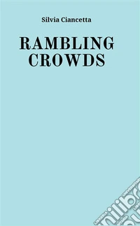 Rambling crowds. Ediz. integrale libro