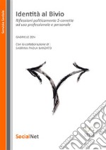 Identità al bivio. Riflessioni politicamente s-corrette ad uso professionale e personale. Nuova ediz.