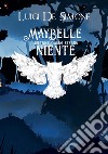 MayBelle. Dietro l'ombra eterna, niente libro di De Simone Luigi