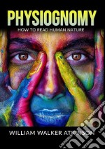 Physiognomy. How to read human nature libro