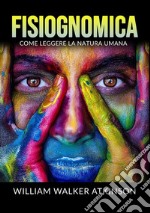 Fisiognomica. Come leggere la natura umana libro