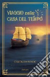 Viaggio nella casa del tempo libro