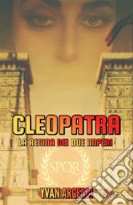 Cleopatra: la regina dei due imperi libro