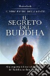 Il segreto del Buddha. Alla scoperta dei meravigliosi tesori del Buddhismo Bon Dzogchen: il vero potere della mente libro di Hermelinda