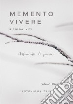 Memento vivere. Ricorda, vivi. Momenti di poesia libro