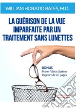 La guérison de la vue imparfaite par un traitment sans lunettes libro