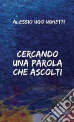 Cercando una parola che ascolti