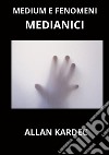 Medium e fenomeni medianici libro di Kardec Allan