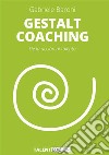 Gestalt coaching. De la acción al talento. Nuova ediz. libro