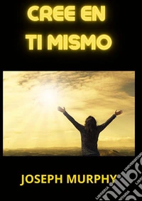 Cree en ti mismo