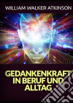 Gedankenkraft in beruf und alltag libro