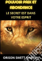 Pouvoir paix et abondance. Le secret est dans votre esprit libro