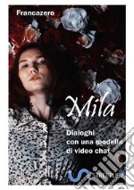 Mila. Dialoghi con una modella di video chat