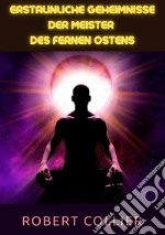 Erstaunliche Geheimnisse der Meister des Fernen Ostens libro