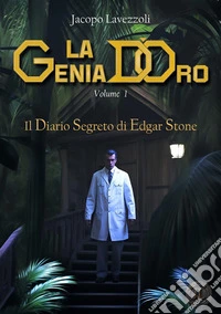 Il diario segreto di Edgar Stone. La genia d'oro. Vol. 1 libro