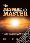 The message of a master. The secrets of success. Harnessing the power that lies within each of us libro di McDonald John