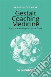 Gestalt coaching medicine. Lasciare emergere in medicina libro di Cassarino Salvatore