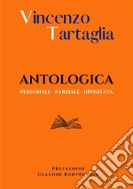 Antologica. Personale. Parziale. Rivisitata. Nuova ediz. libro