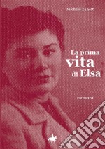 La prima vita di Elsa libro