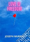 Love is freedom libro