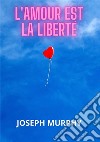 L'amour est la liberté libro