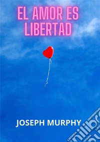 El amor es libertad