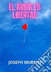 El amor es libertad libro