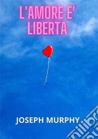 L'amore è libertà