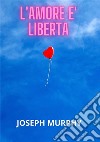 L'amore è libertà libro