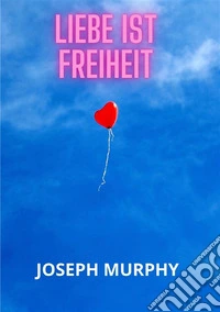 Liebe ist freiheit