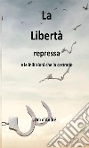 La libertà repressa e le inibizioni che la castrano libro