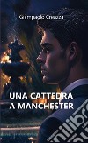 Una cattedra a Manchester libro