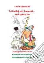 Tri fabloj por rakonti... en esperanto libro