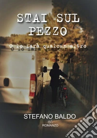Stai sul pezzo. O lo farà qualcun altro libro