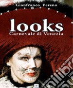 Looks. Carnevale di Venezia. Ediz. italiana e inglese libro