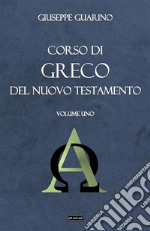 Corso di greco del Nuovo Testamento. Vol. 1 libro