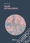 Selfie astrologico libro di Pretto Carla