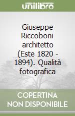 Giuseppe Riccoboni architetto (Este 1820 - 1894). Qualità fotografica