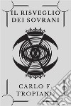 Il risveglio dei sovrani. Cronache del dominio e della morte libro di Tropiano Carlo F.