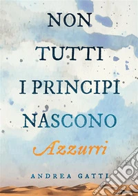 Non tutti i principi nascono azzurri libro