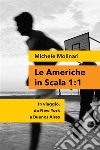 Le Americhe in scala 1:1. In viaggio, da New York a Buenos Aires libro di Molinari Michele