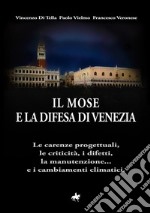 Il MOSE e la difesa di Venezia. Le carenze progettuali, le criticità, i difetti, la manutenzione... e i cambiamenti climatici