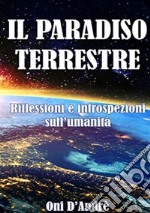 Il Paradiso terrestre. Riflessioni e introspezioni sull'umanità libro