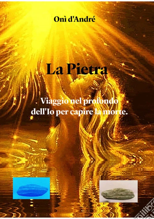 La Pietra. Viaggio nel profondo dell'Io per capire la morte