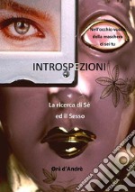 Introspezioni. La ricerca di sé ed il sesso libro