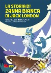 La storia di Zanna Bianca di Jack London libro di Petri Romana