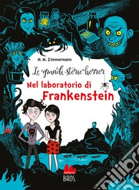 Le grandi storie horror. Nuova ediz.. Vol. 2: Nel laboratorio di Frankenstein