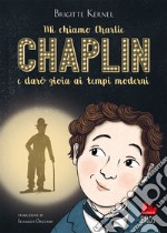 Mi chiamo Charlie Chaplin e darò gioia ai tempi moderni